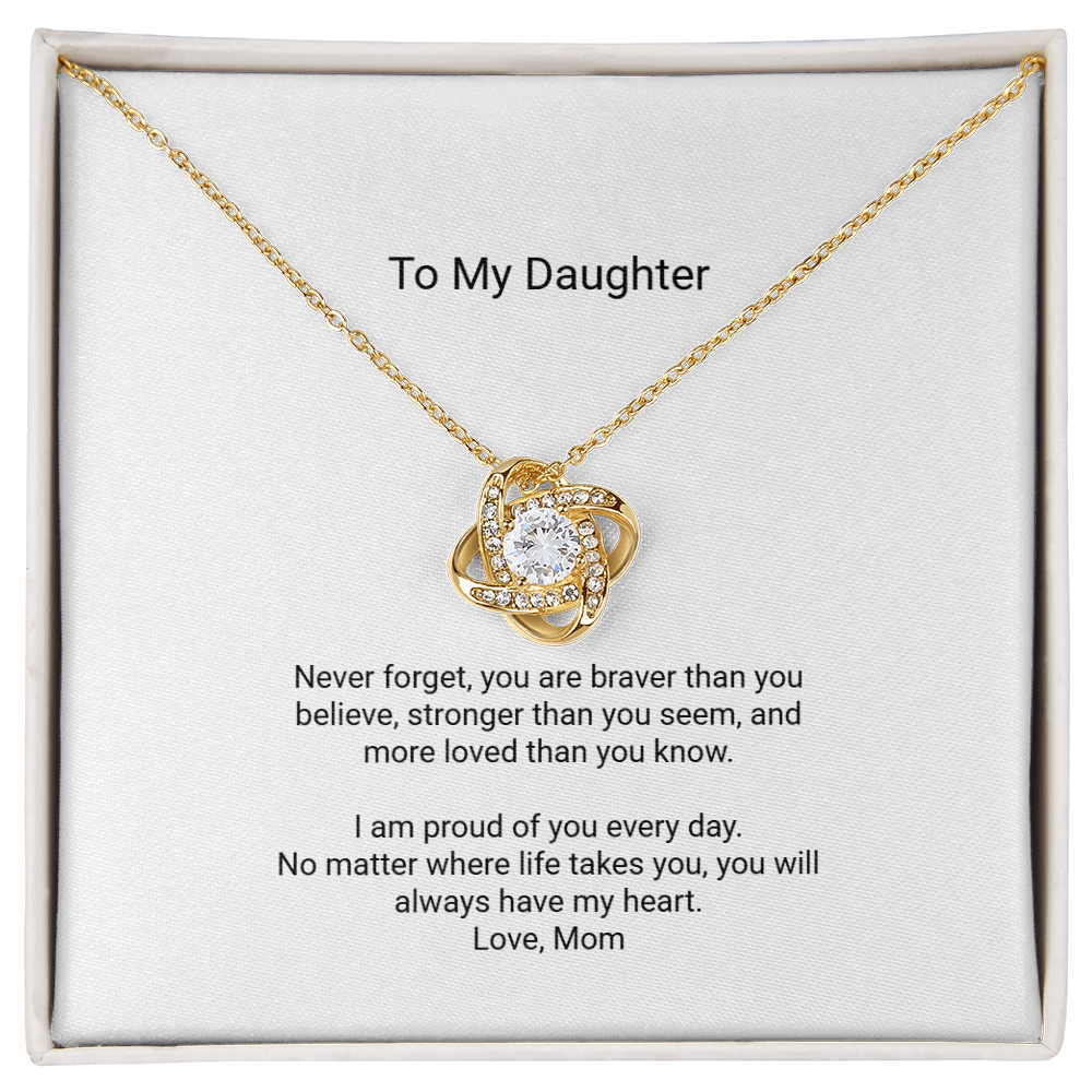 Love Knot Necklace - To My Daughter, Braver Than You Believe - Floral Essence Gifts