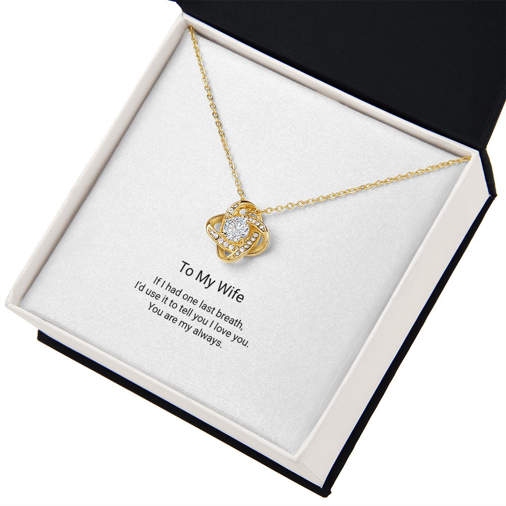 Love Knot Necklace - To My Wife, You Are My Always - Floral Essence Gifts