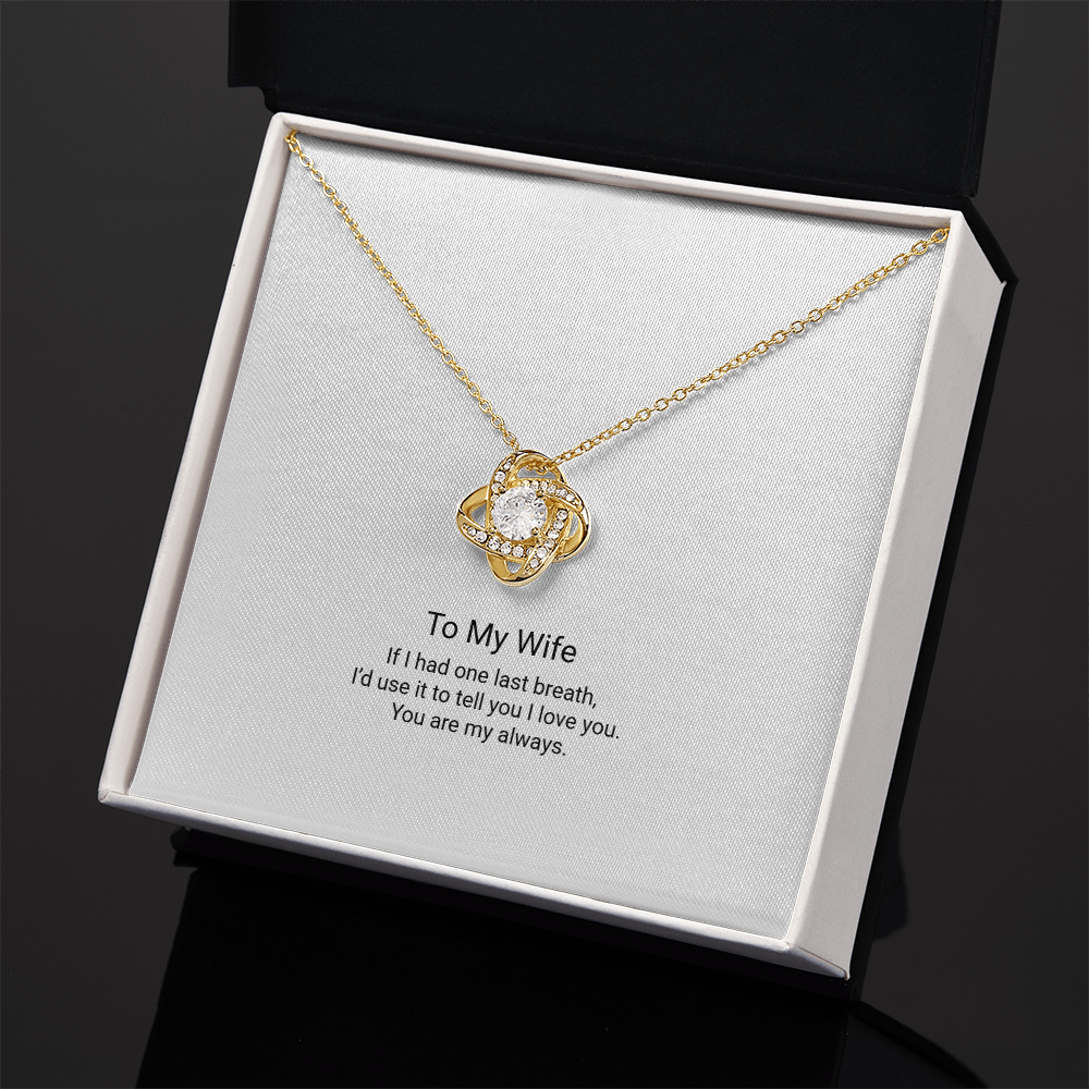 To My Wife – One Last Breath Love Knot Necklace - Floral Essence Gifts