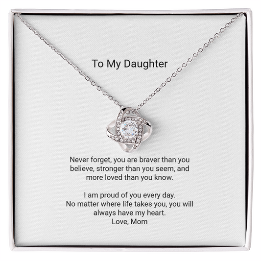Love Knot Necklace - To My Daughter, Braver Than You Believe - Floral Essence Gifts