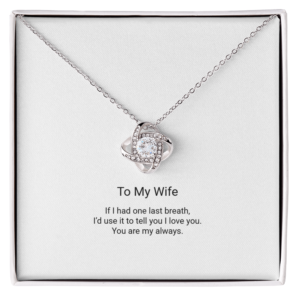 Love Knot Necklace - To My Wife, You Are My Always - Floral Essence Gifts