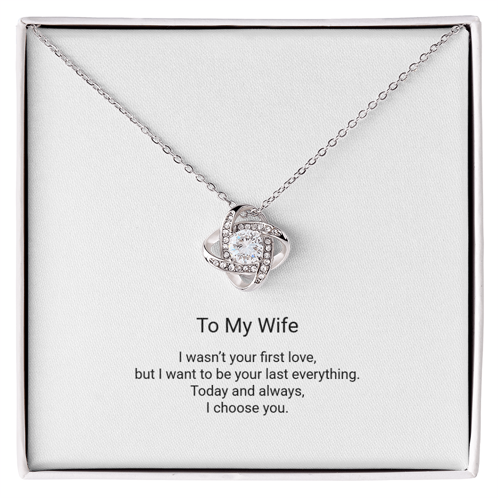 Love Knot Necklace - To My Wife, My Last Everything - Floral Essence Gifts