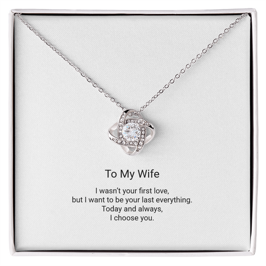 Love Knot Necklace - To My Wife, My Last Everything - Floral Essence Gifts