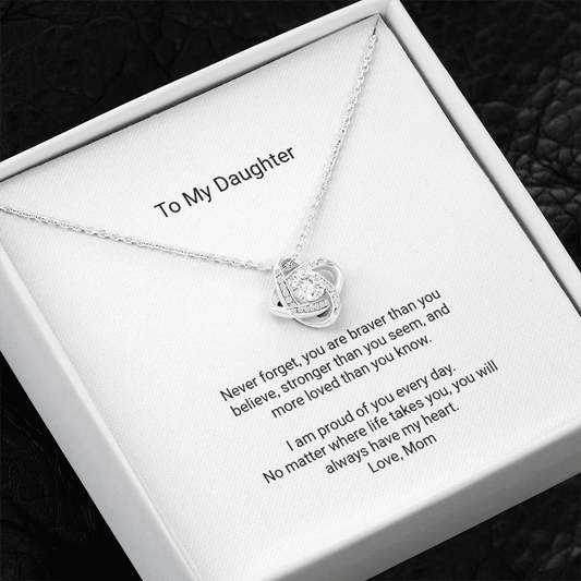 Love Knot Necklace - To My Daughter, Braver Than You Believe - Floral Essence Gifts