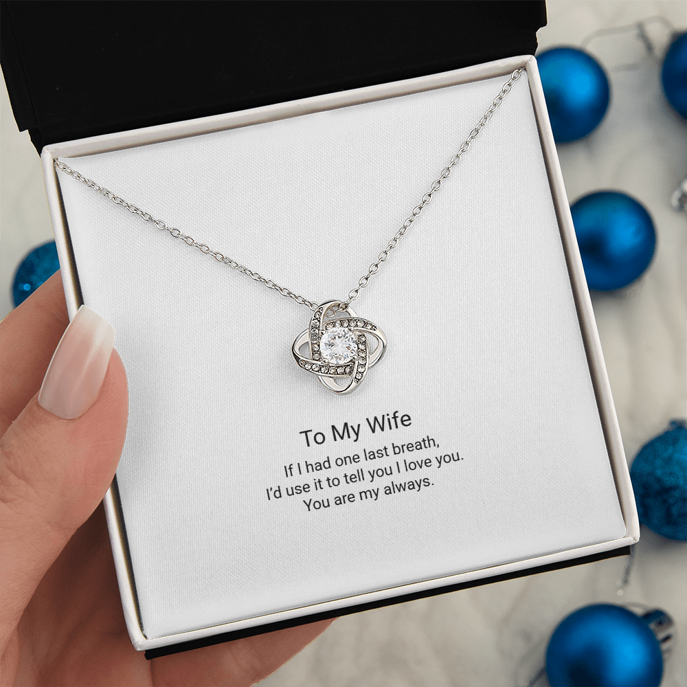 To My Wife – One Last Breath Love Knot Necklace - Floral Essence Gifts