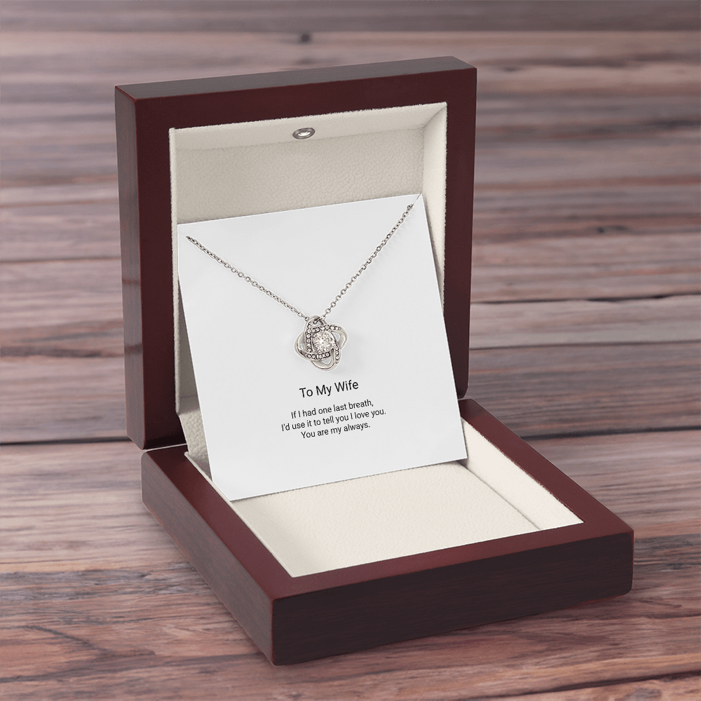 Love Knot Necklace - To My Wife, You Are My Always - Floral Essence Gifts